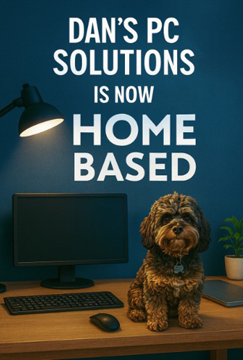 Dan's PC Solutions is now Home Based