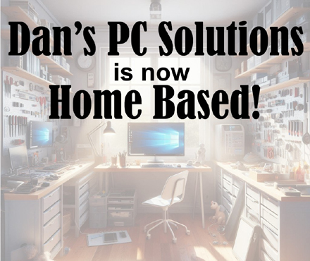 Dans PC Solutions is now Home Based